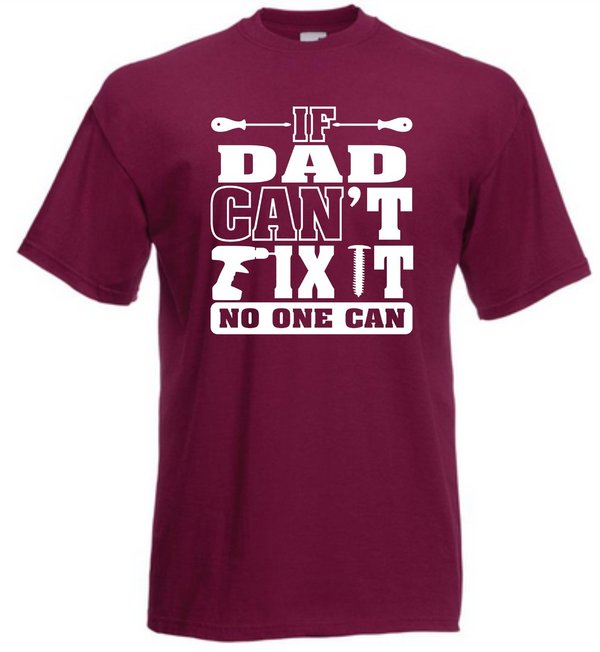 If Dad Can't Fix It No One Can Burgundy T-shirt