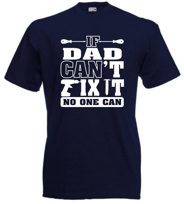If Dad Can't Fix It No One Can Navy T-shirt