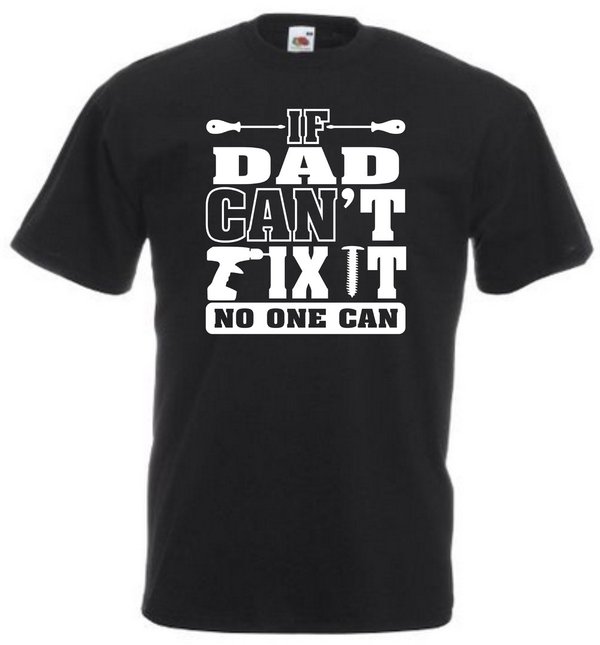 If Dad Can't Fix It No One Can Black T-shirt