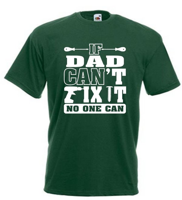 If Dad Can't Fix It No One Can Bottle Green T-shirt