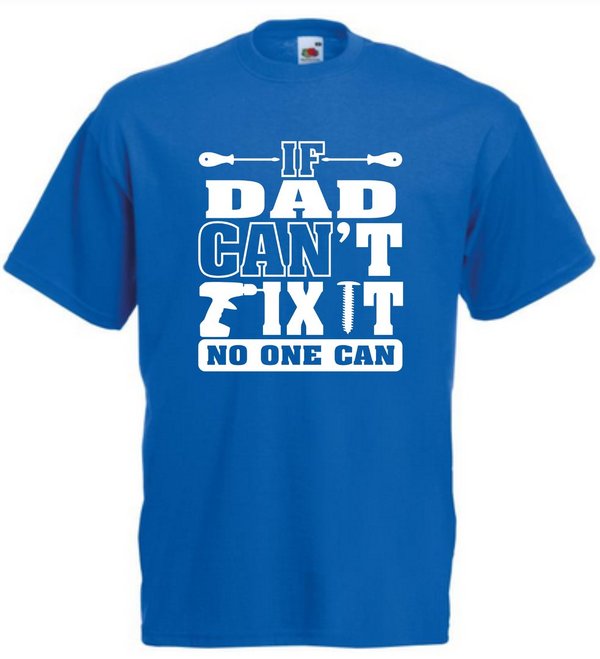 If Dad Can't Fix It No One Can Royal blue T-shirt