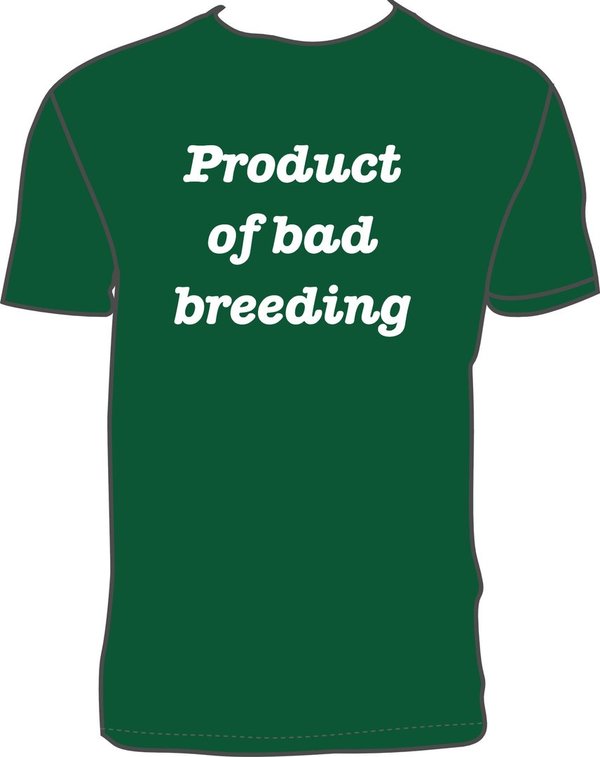 Product of bad breeding Bottle Green T-shirt - JJ's Printing Services